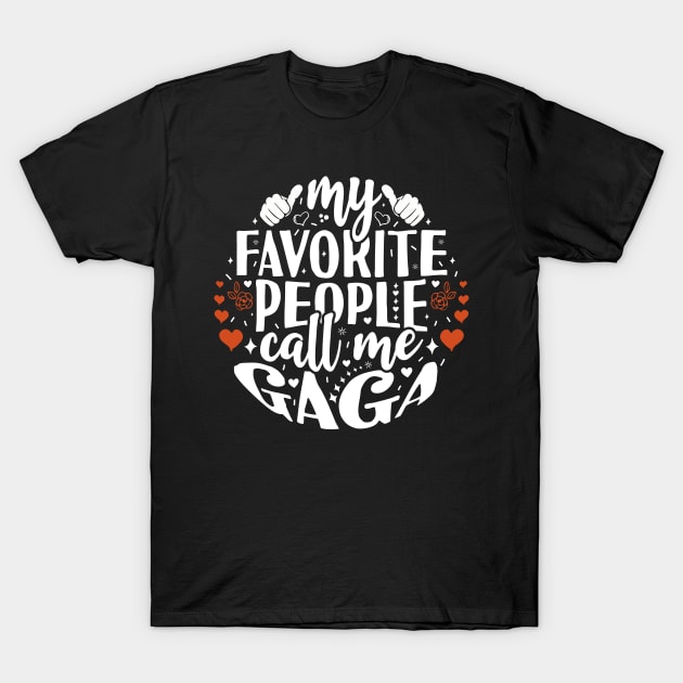 My Favorite People Call Me Gaga T-Shirt by Tesszero